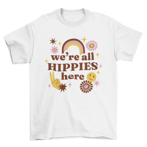 We're all hippies here lettering t-shirt