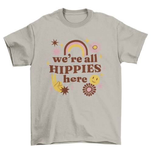 We're all hippies here lettering t-shirt